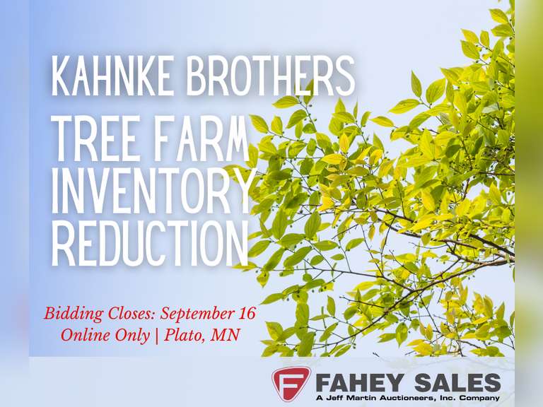 FAHEY SALESKAHNKE BROTHERS TREE FARM INVENTORY REDUCTION ONLINE ONLY BIDDING CLOSES SEPTEMBER
