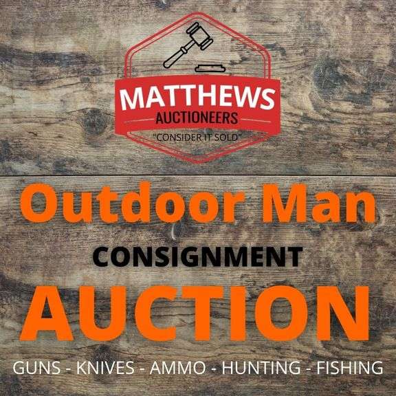 Outdoor Man Consignment Auction - Guns, Ammo, Knives & More