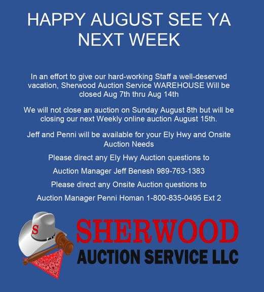 Sherwood Auction Service WAREHOUSE Will be closed Aug 7th thru Aug 14th